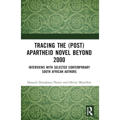 Tracing the (Post)Apartheid Novel beyond 2000: Interviews with Selected Contemporary South African Authors
