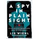 A Spy in Plain Sight: The Inside Story of the FBI and Robert Hanssen—America's Most Damaging Russian Spy