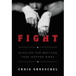 Fight: Winning the Battles That Matter Most