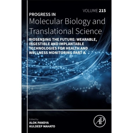 Biosensing the Future: Wearable, Ingestible and Implantable Technologies for Health and Wellness Monitoring Part A