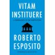 Vitam Instituere: A Genealogy of the Institution