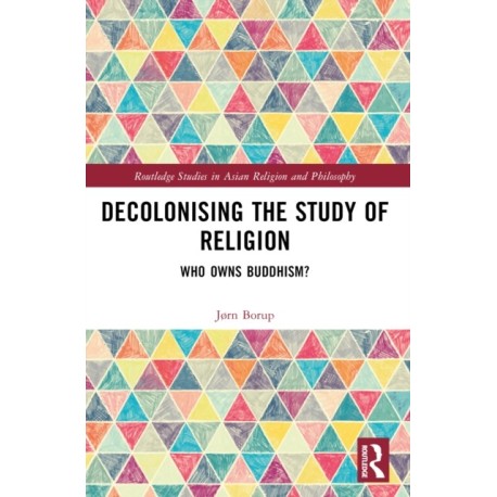 Decolonising the Study of Religion: Who Owns Buddhism?