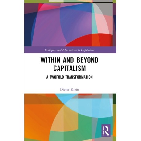 Within and Beyond Capitalism: A Twofold Transformation