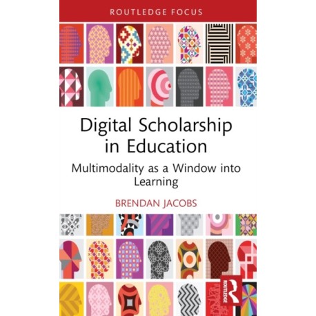 Digital Scholarship in Education: Multimodality as a Window into Learning