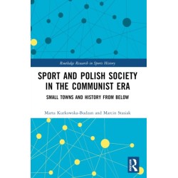 Sport and Polish Society in the Communist Era: Small Towns and History from Below