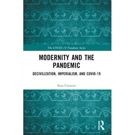 Modernity and the Pandemic: Decivilization, Imperialism, and COVID-19