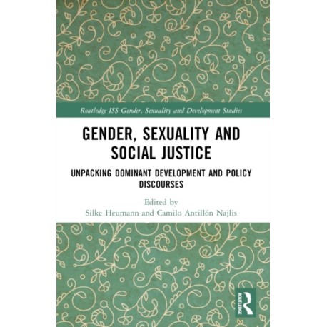 Gender, Sexuality and Social Justice: Unpacking Dominant Development and Policy Discourses