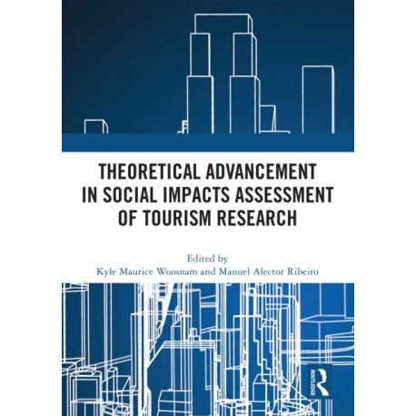 Theoretical Advancement in Social Impacts Assessment of Tourism Research