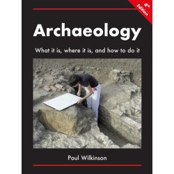 Archaeology: What It Is, Where It Is, and How to Do It