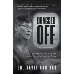 Dragged Off: Refusing to Give Up My Seat on the Way to the American Dream (Social Injustice and Racism in America)
