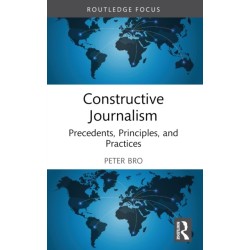 Constructive Journalism: Precedents, Principles, and Practices