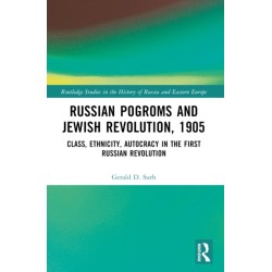 Russian Pogroms and Jewish Revolution, 1905: Class, Ethnicity, Autocracy in the First Russian Revolution