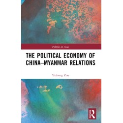 The Political Economy of China-Myanmar Relations