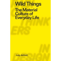Wild Things: The Material Culture of Everyday Life