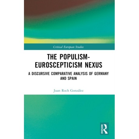 The Populism-Euroscepticism Nexus: A Discursive Comparative Analysis of Germany and Spain
