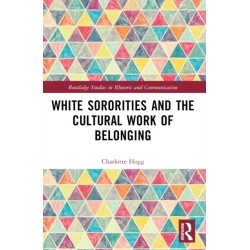 White Sororities and the Cultural Work of Belonging