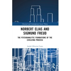 Norbert Elias and Sigmund Freud: The Psychoanalytic Foundations of the Civilizing Process