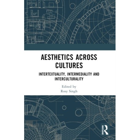 Aesthetics across Cultures: Intertextuality, Intermediality and Interculturality