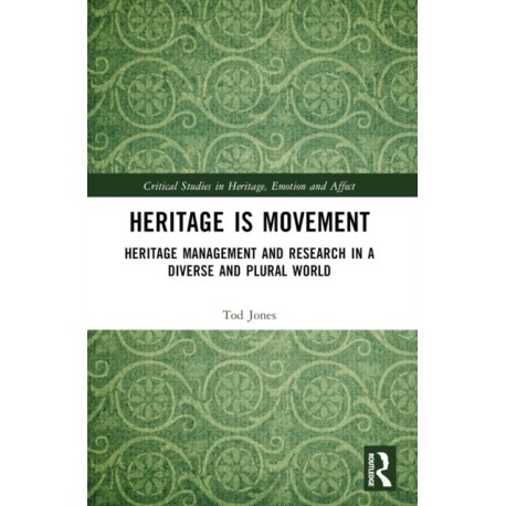 Heritage is Movement: Heritage Management and Research in a Diverse and Plural World