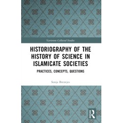 Historiography of the History of Science in Islamicate Societies: Practices, Concepts, Questions