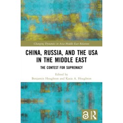 China, Russia, and the USA in the Middle East: The Contest for Supremacy