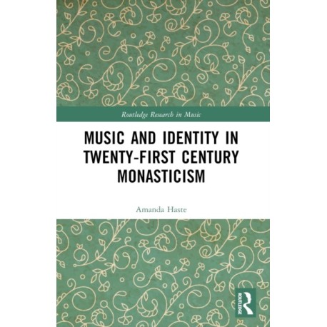 Music and Identity in Twenty-First-Century Monasticism