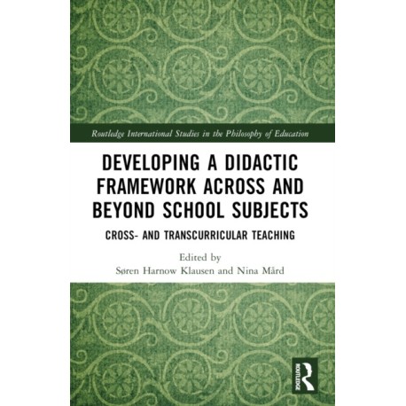 Developing a Didactic Framework Across and Beyond School Subjects: Cross- and Transcurricular Teaching