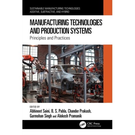 Manufacturing Technologies and Production Systems: Principles and Practices