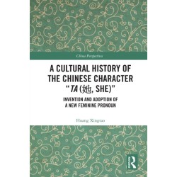 A Cultural History of the Chinese Character “Ta (?, She)”: Invention and Adoption of a New Feminine Pronoun