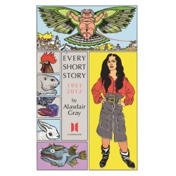 Every Short Story by Alasdair Gray 1951-2012