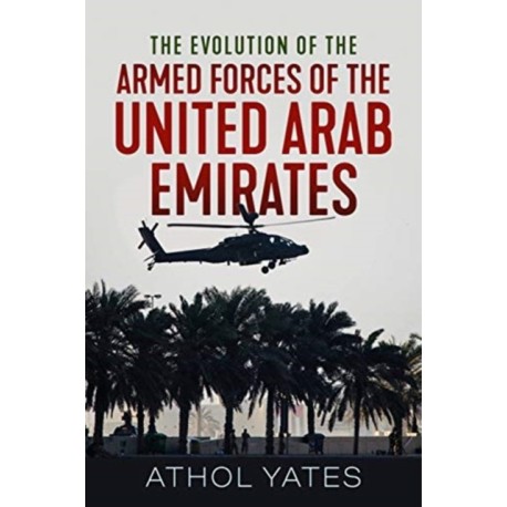 The The Evolution of the Armed Forces of the United Arab Emirates