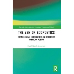 The Zen of Ecopoetics: Cosmological Imaginations in Modernist American Poetry