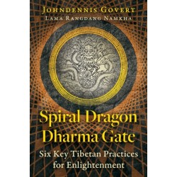 Spiral Dragon Dharma Gate: Six Key Tibetan Practices for Enlightenment