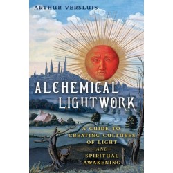 Alchemical Lightwork: A Guide to Creating Cultures of Light and Spiritual Awakening