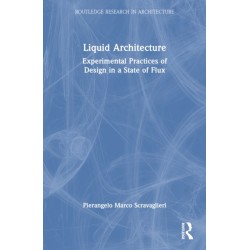 Liquid Architecture: Experimental Practices of Design in a State of Flux