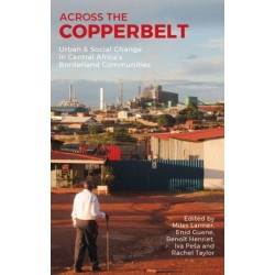 Across the Copperbelt: Urban & Social Change in Central Africa's Borderland Communities