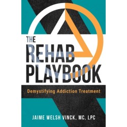 The Rehab Playbook: Demystifying Addiction Treatment