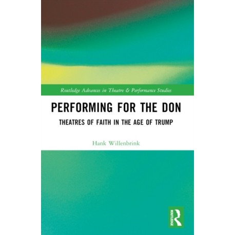 Performing for the Don: Theaters of Faith in the Trump Era