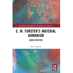 E. M. Forster’s Material Humanism: Queer Matters