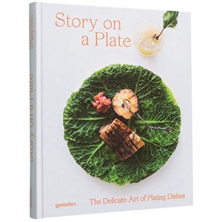 Story on a Plate: The Delicate Art of Plating Dishes