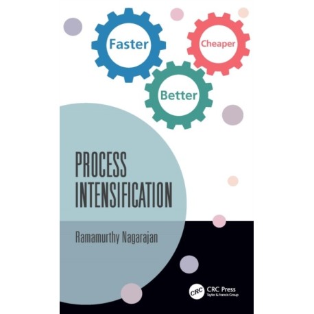 Process Intensification: Faster, Better, Cheaper