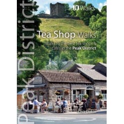 Tea Shop Walks: Walks to the best tea shops and cafes in the Peak District
