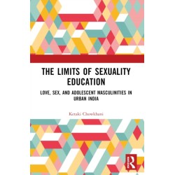 The Limits of Sexuality Education: Love, Sex, and Adolescent Masculinities in Urban India