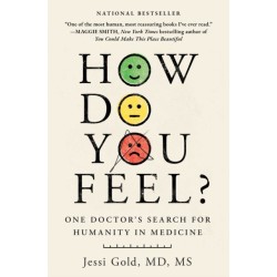 How Do You Feel?: One Doctor's Search for Humanity in Medicine