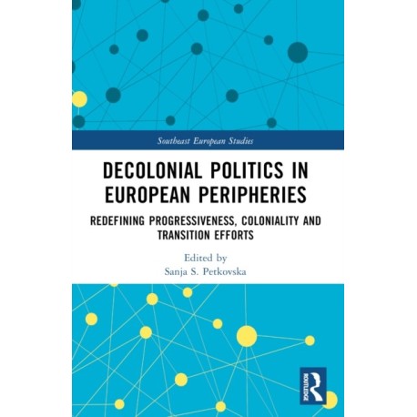 Decolonial Politics in European Peripheries: Redefining Progressiveness, Coloniality and Transition Efforts