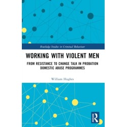 Working with Violent Men: From Resistance to Change Talk in Probation Domestic Abuse Programmes