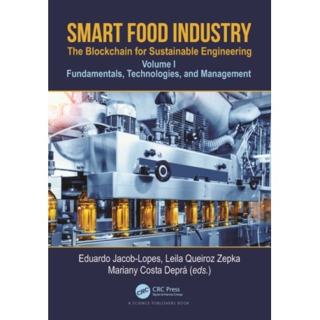 Smart Food Industry: The Blockchain for Sustainable Engineering: Fundamentals, Technologies, and Management, Volume 1