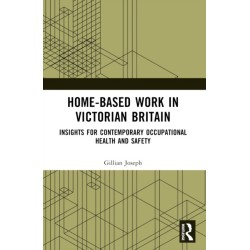 Home-based Work in Victorian Britain: Insights for Contemporary Occupational Health and Safety