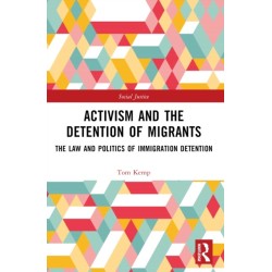 Activism and the Detention of Migrants: The Law and Politics of Immigration Detention