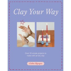 Clay Your Way: Over 20 simple projects to make with air-dry clay